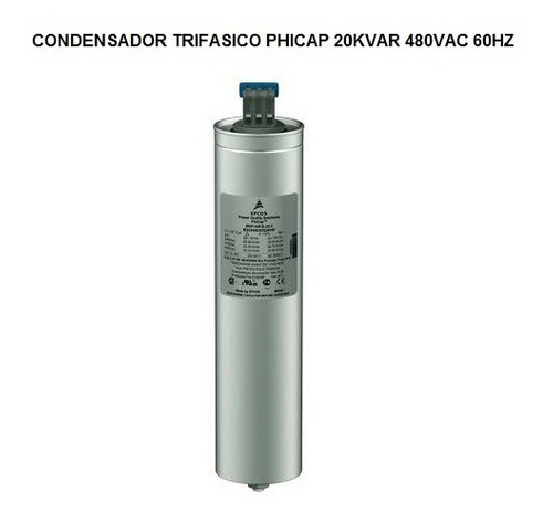 Condensador Trifasico Phicap 20 Kvar @ 480V. 60Hz -40ºc - 55ºc. 24 Amperios.